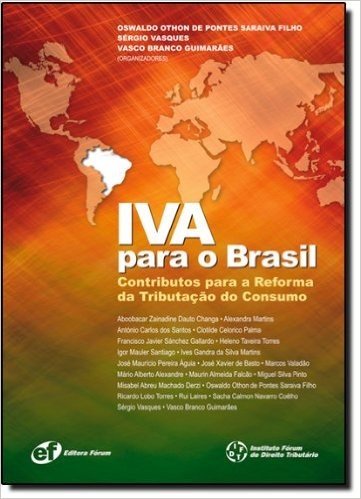 Iva Para O Brasil. Contributos Para A Reforma Da Tributação Do Consumo
