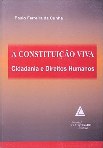 A Constituição Viva: Cidadania E Direitos Humanos