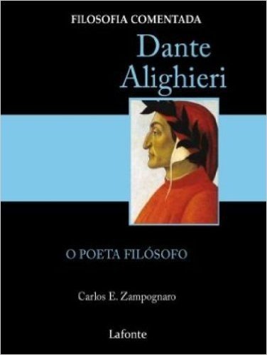 Dante Alighieri. O Poeta Filosofo