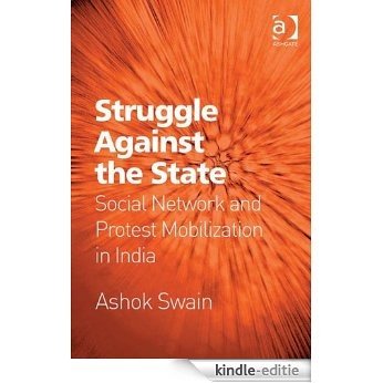 Struggle Against the State: Social Network and Protest Mobilization in India [Kindle-editie]