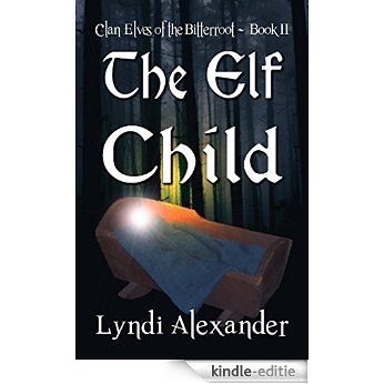 The Elf Child (Clan Elves of the Bitterroot Book 2) (English Edition) [Kindle-editie]