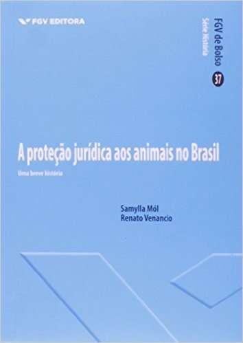 A Proteção Jurídica dos Animais no Brasil. Uma Breve História