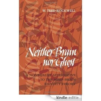 Neither Brain nor Ghost: A Nondualist Alternative to the Mind-Brain Identity Theory (Bradford Books) (English Edition) [Kindle-editie]