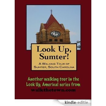 A Walking Tour of Sumter, South Carolina (Look Up, America!) (English Edition) [Kindle-editie]