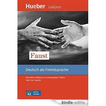 Faust: Eine kleine Werkstatt zu einem großen Thema.Deutsch als Fremdsprache / EPUB-Download [Kindle-editie]