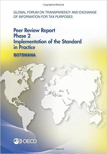 Global Forum on Transparency and Exchange of Information for Tax Purposes Peer Reviews: Botswana 2016: Phase 2: Implementation of the Standard in Practice