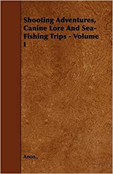 indir Shooting Adventures, Canine Lore and Sea-Fishing Trips - Volume I