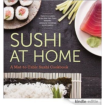 Sushi at Home: A Mat-to-Table Sushi Cookbook (English Edition) [Kindle-editie]