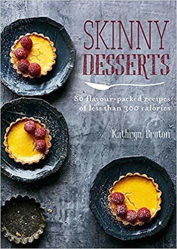 Skinny Desserts: 80 flavour-packed recipes of less than 300 calories indir