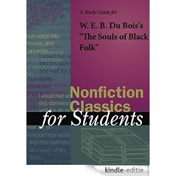 A Study Guide to W.E.B. DuBois's The Souls of Black Folk (Novels for Students) [Kindle-editie]