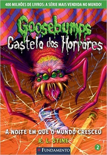 Goosebumps Castelo dos Horrores. A Noite em que o Mundo Cresceu - Volume 2