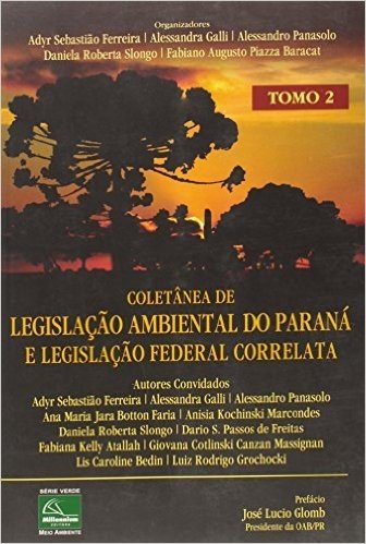 Coletânea de Legislação Ambiental do Paraná e Legislação Federal Correlata - Tomo 2