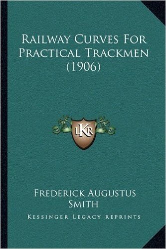 Railway Curves for Practical Trackmen (1906)