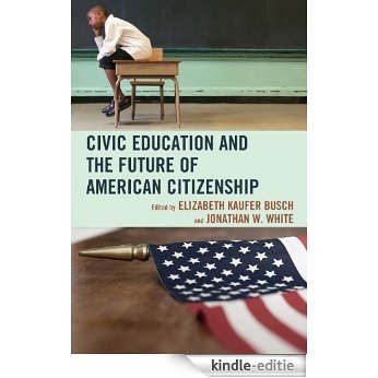 Civic Education and the Future of American Citizenship [Kindle-editie]