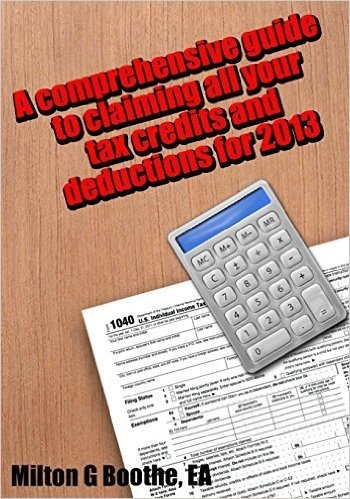 A Comprehensive Guide to Claiming All Your Tax Credits and Deductions for 2013