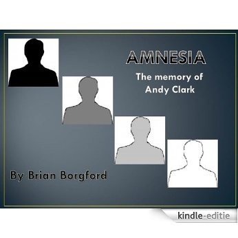 Amnesia:  The Memory of Andy Clark (English Edition) [Kindle-editie]