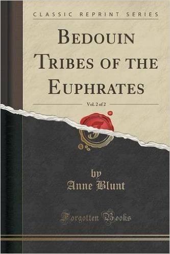 Bedouin Tribes of the Euphrates, Vol. 2 of 2 (Classic Reprint)