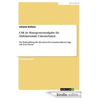 CSR als Managementaufgabe für Multinationale Unternehmen: Die Entwicklung der theoretischen Auseinandersetzung mit dem Thema [Kindle-editie]