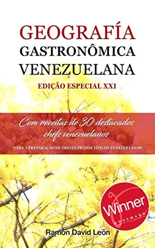 GEOGRAFÍA GASTRONÔMICA VENEZUELANA EDIÇÃO ESPECIAL XXI: Com a inclusão das receitas