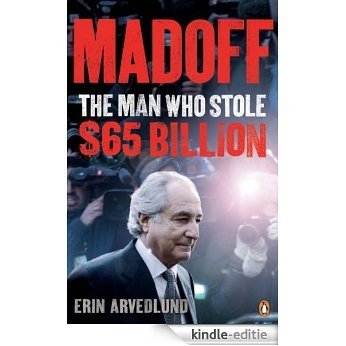 Madoff: The Man Who Stole $65 Billion [Kindle-editie]