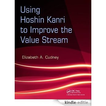 Using Hoshin Kanri to Improve the Value Stream [Print Replica] [Kindle-editie]