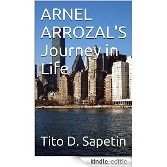 ARNEL ARROZAL'S Journey in Life (Tito D. Sapetin Book 1) (English Edition) [Kindle-editie]