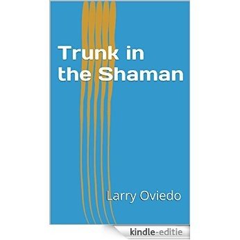 Trunk in the Shaman (English Edition) [Kindle-editie]