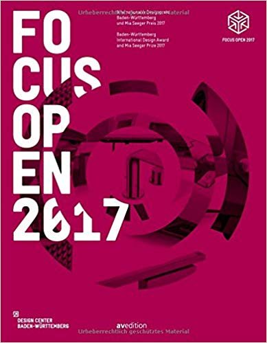 Focus Open 2017: Baden-Württemberg International Design Award and Mia Seeger Prize 2017 (English and German Edition)