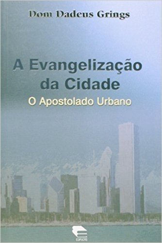 A Evangelização da Cidade. O Apostolado Urbano