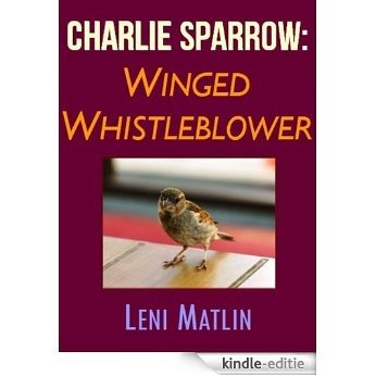 Charlie Sparrow - Winged Whistleblower (English Edition) [Kindle-editie]