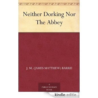 Neither Dorking Nor The Abbey (English Edition) [Kindle-editie]