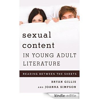 Sexual Content in Young Adult Literature: Reading between the Sheets (Studies in Young Adult Literature) [Kindle-editie]