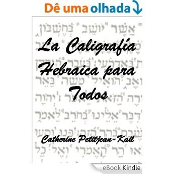 La Caligrafía Hebraica para todos (Escrituras del Mundo nº 4) (Spanish Edition) [eBook Kindle]