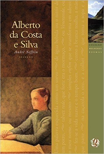 Alberto da Costa e Silva - Coleção Melhores Poemas