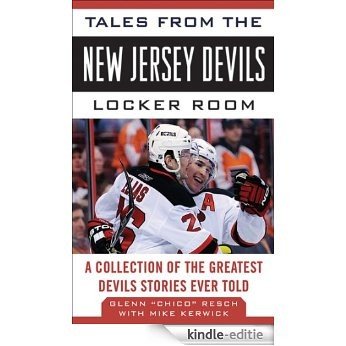 Tales from the New Jersey Devils Locker Room: A Collection of the Greatest Devils Stories Ever Told (Tales from the Team) [Kindle-editie]