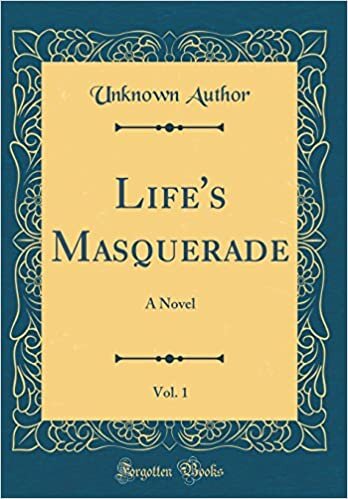 indir Life&#39;s Masquerade, Vol. 1: A Novel (Classic Reprint)
