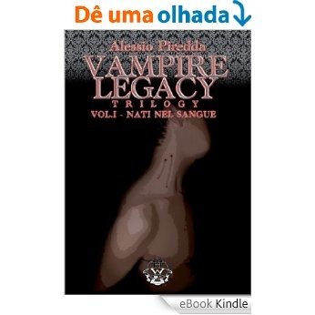 Nati nel sangue (Vampire Legacy Trilogy Vol. 1) (Italian Edition) [eBook Kindle]
