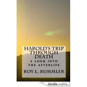 Harold's Trip Through Death A Look Into the Afterlife (English Edition) [Kindle-editie]
