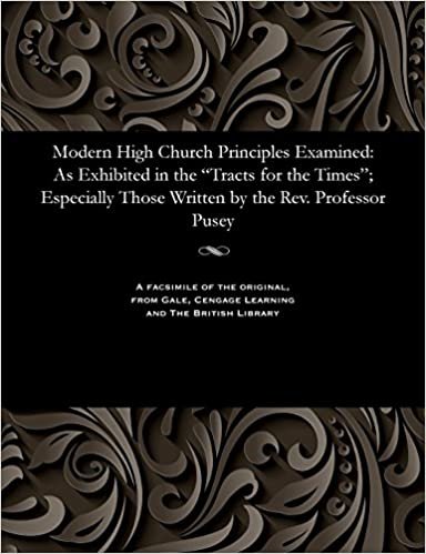 indir Modern High Church Principles Examined: As Exhibited in the &quot;Tracts for the Times&quot;; Especially Those Written by the Rev. Professor Pusey