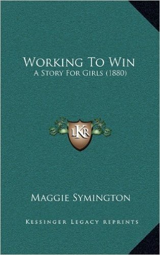 Working to Win: A Story for Girls (1880)