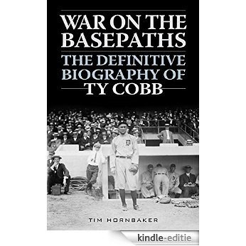 War on the Basepaths: The Definitive Biography of Ty Cobb [Kindle-editie]