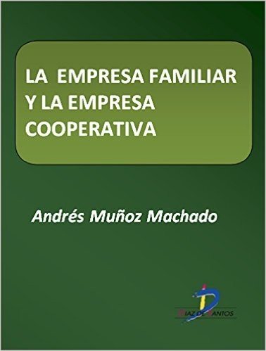 La empresa familiar y la empresa cooperativa  (Este capítulo pertenece al libro La política industrial)