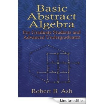 Basic Abstract Algebra: For Graduate Students and Advanced Undergraduates (Dover Books on Mathematics) [Kindle-editie]