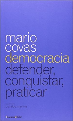Mario Covas Democracia Defender, Conquistar, Praticar