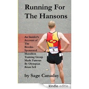 Running For The Hansons: An Insider's Account of The Brooks-Sponsored Marathon Training Group Made Famous by Olympian Brian Sell (English Edition) [Kindle-editie]