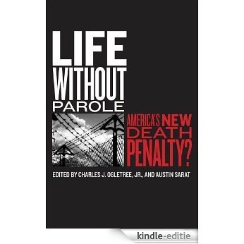 Life without Parole: America's New Death Penalty? (The Charles Hamilton Houston Institute Series on Race and Justice) [Kindle-editie]