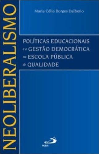 Neoliberalismo, Politicas Educacionais E A Gestao Democratica Na Escol