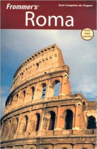 Frommer's Roma Guia Completo De Viagem