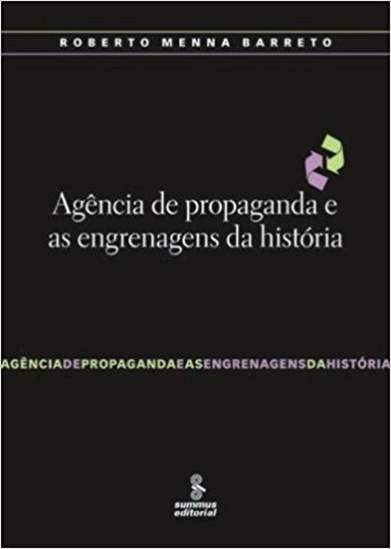 Agência de Propaganda e as Engrenagens da História