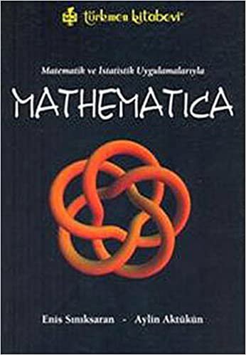 Mathematica: Matematik ve İstatistik Uygulamalarıyla
